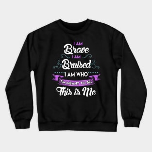 I'm Brave, I'm Bruised The Greatest Showman Crewneck Sweatshirt